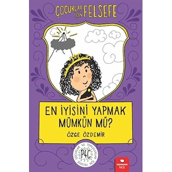 En Iyisini Yapmak Mümkün Mü? - Çocuklar Için Felsefe Özge Özdemir