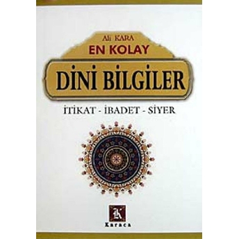 En Kolay Dini Bilgiler Itikat-Ibadet-Siyer (Ciltli) Ali Kara