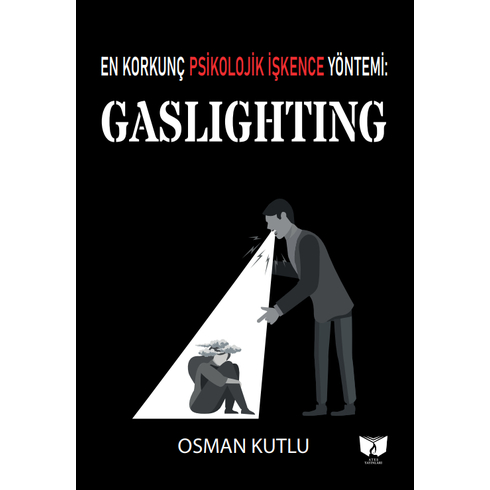 En Korkunç Psikolojik Işkence Yöntemi Gaslighting Osman Kutlu