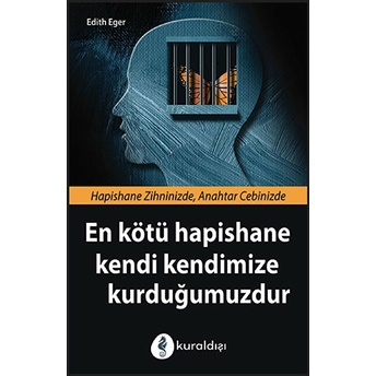 En Kötü Hapishane Kendi Kendimize Kurduğumuzdur Edith Eger