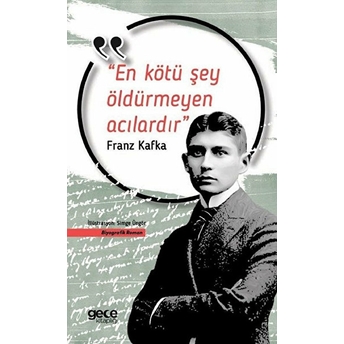 En Kötü Şey Öldürmeyen Acılardır Franz Kafka