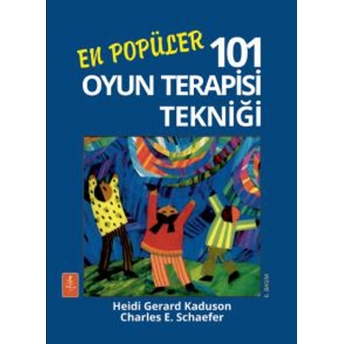 En Popüler 101 Oyun Terapisi Tekniği - 101 More Favorite Play Therapy Techniques - Heidi Gerard Kaduson