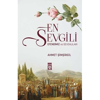 En Sevgili Efendimiz Ve Sevdalıları Ahmet Şimşirgil