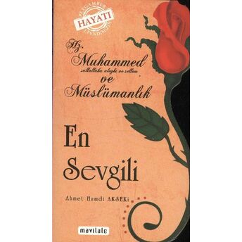 En Sevgili Hz. Muhammed (S.a.v.) Ve Müslümanlık Ahmet Hamdi Akseki