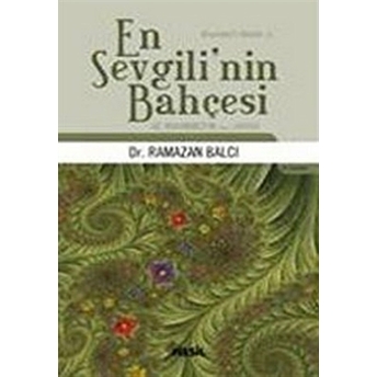 En Sevgili’nin Bahçesi Hz. Muhammed’in (S.a.v.) Hayatı Ramazan Balcı