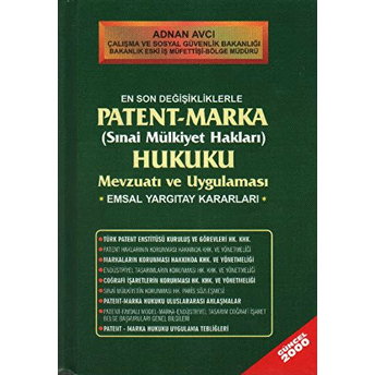 En Son Değişikliklerle Patent - Marka (Sınai Mülkiyet Hakları) Hukuku Mevzuatı Ve Uygulaması Emsal Yargıtay Kararları Ciltli Adnan Avcı