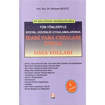 En Son Değişikliklerle Tüm Yönleriyle Sosyal Güvenlik Uygulamalarında Idari Para Cezaları Itiraz Ve Dava Yolları Ciltli Mehmet Bulut