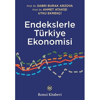 Endekslerle Türkiye Ekonomisi S. B. Arzova - A. Atakişi - U. Ekmekçi