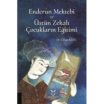 Enderun Mektebi Ve Üstün Zekalı Çocukların Eğitimi - Cihan Kılıç