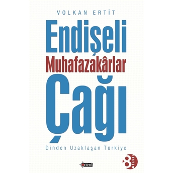 Endişeli Muhafazakarlar Çağı Volkan Ertit