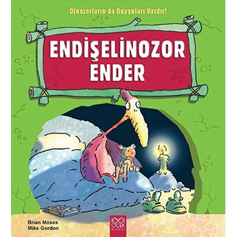 Endişelinozor Ender / Dinozorların Da Duyguları Vardır Brian Moses