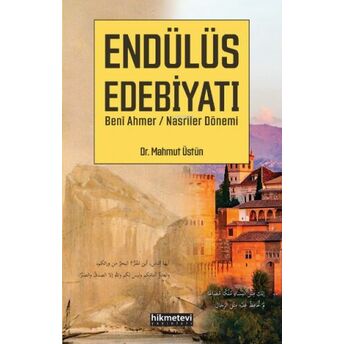 Endülüs Edebiyatı;Beni Ahmer/Nasriler Dönemibeni Ahmer/Nasriler Dönemi Mahmut Üstün