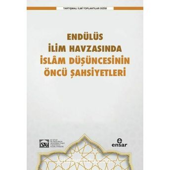 Endülüs Ilim Havzasında Islam Düşüncesinin Öncü Şahsiyetleri Prof. Dr. Ilyas Çelebi