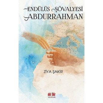 Endülüs Şövalyesi Abdurrahman Ziya Şakir