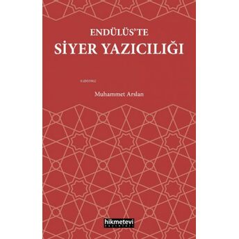 Endülüs’te Siyer Yazıcılığı Muhammet Arslan