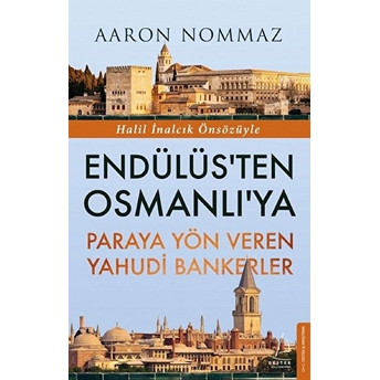 Endülüs’ten Osmanlı’ya Paraya Yön Veren Yahudi Bankerler Aaron Nommaz