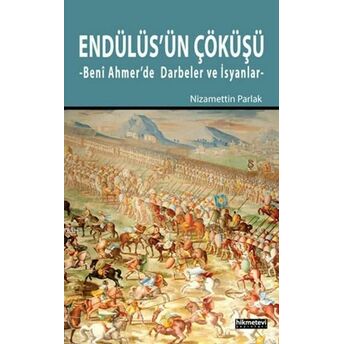 Endülüs'ün Çöküşü Beni Ahmer'de Darbeler Ve Isyanlar Nizamettin Parlak