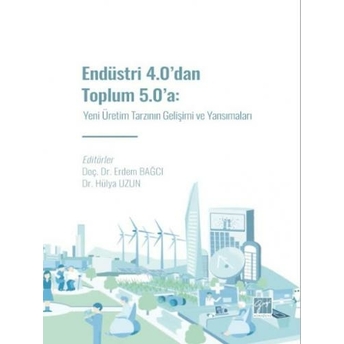 Endüstri 4.0' Dan Toplum 5.0' A Erdem Bağcı