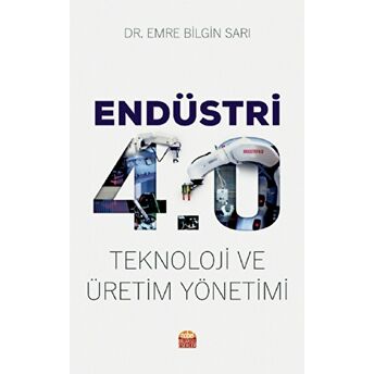 Endüstri 4.0 - Teknoloji Ve Üretim Yönetimi Emre Bilgin Sarı