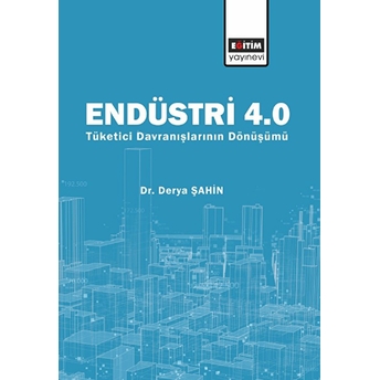 Endüstri 4.0 - Tüketici Davranışlarının Dönüşümü - Derya Şahin