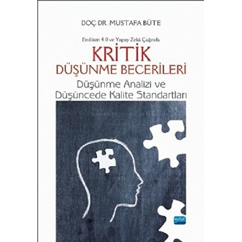 Endüstri 4.0 Ve Yapay Zeka Çağında Kritik Düşünme Becerileri Düşünme Analizi Ve Düşüncede Kalite Standartları