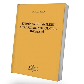 Endüstri Ilişkileri Kuramlarında Güç Ve Ideoloji Fatma Tosun