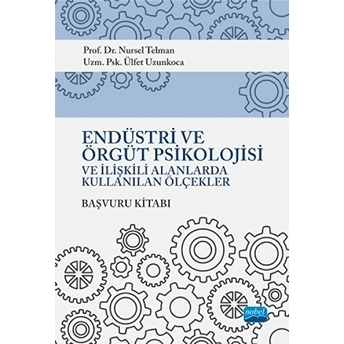 Endüstri Ve Örgüt Psikolojisi Ve Ilişkili Alanlarda Kullanılan Ölçekler (Başvuru Kitabı)