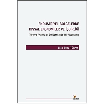 Endüstriyel Bölgelerde Dışsal Ekonomiler Ve Işbirliği Esra Sena Türko