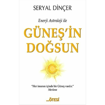 Enerji Astroloji Ile Güneş'in Doğsun Seryal Dinçer