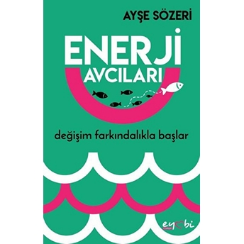 Enerji Avcıları Ayşe Sözeri