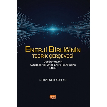 Enerji Birliğinin Teorik Çerçevesi - Merve Nur Arslan