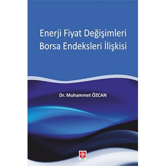 Enerji Fiyat Değişimleri Borsa Endeksleri Ilişkisi Muhammet Özcan