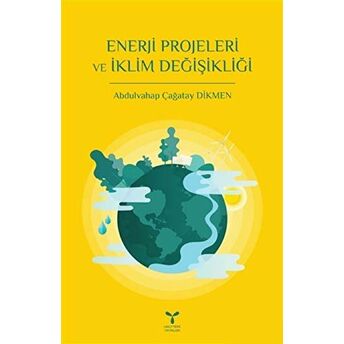 Enerji Projeleri Ve Iklim Değişikliği Abdulvahap Çağatay Dikmen