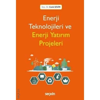 Enerji Teknolojileri Ve Enerji Yatırım Projeleri Cenk Sevim