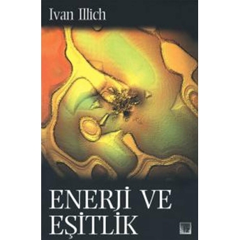 Enerji Ve Eşitlik Ivan Illich