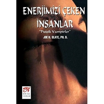 Enerjimizi Çeken Insanlar Psişik Vampirler Joe H. Slate