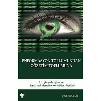 Enformasyon Toplumundan Gözetim Toplumuna (21. Yüzyılda Gözetim, Toplumsal Denetim Ve Iktidar Ilişki