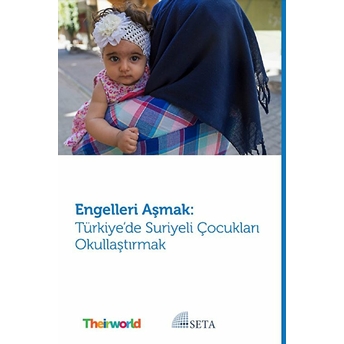 Engelleri Aşmak: Türkiye’de Suriyeli Çocukları Okullaştırmak Celile Eren Ökten