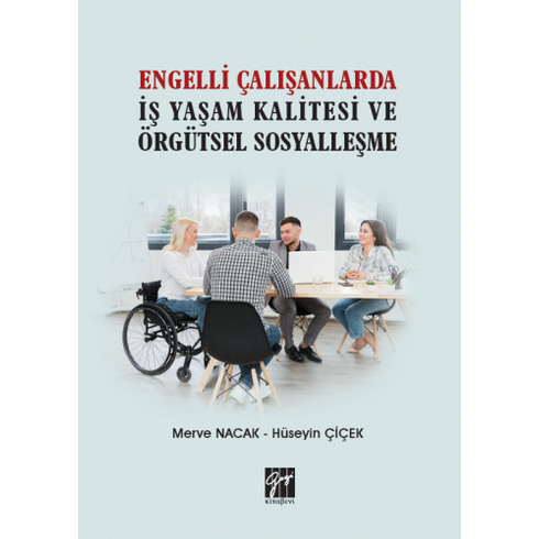 Engelli Çalışanlarda Iş Yaşam Kalitesi Ve Örgütsel Sosyalleşme Hüseyin Çiçek