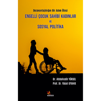 Engelli Çocuk Sahibi Kadınlar Ve Sosyal Politika Dezavantajlılığın Bir Adım Ötesi Kollektif