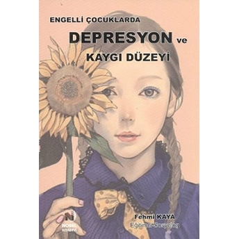 Engelli Çocuklarda Depresyon Ve Kaygı Düzeyi