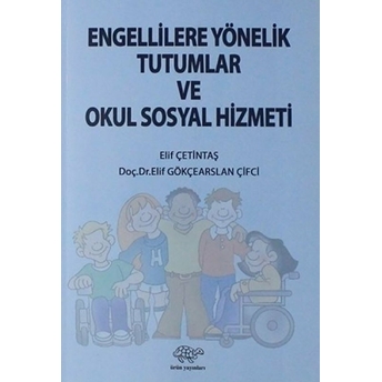 Engellilere Yönelik Tutumlar Ve Okul Sosyal Hizmeti Elif Çetintaş