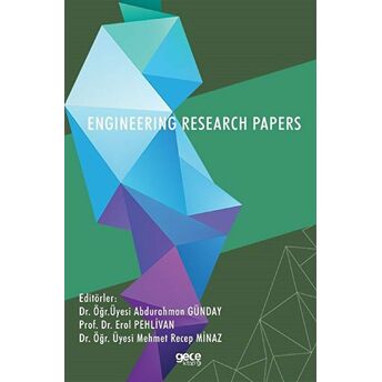 : Engıneerıng Research Papers - Dr. Öğr.üyesi Abdurahman Günday Prof. Dr. Erol Pehlivan Dr. Öğr. Üyesi Mehmet Recep Minaz