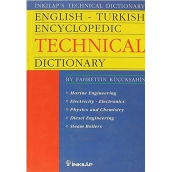 English - Turkish Encyclopedic Technical Dictionary Marine Engineering Electricity - Electronics Phisics And Chemistry Diesel Engineering Steam Boilers Fahrettin Küçükşahin