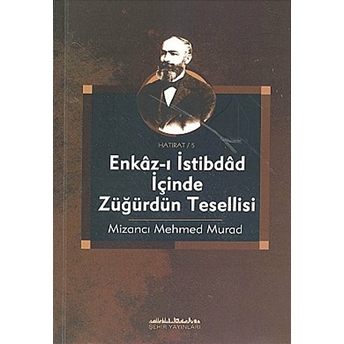 Enkaz-I Istibdad Içinde Züğürdün Tesellisi Mizancı Mehmed Murad