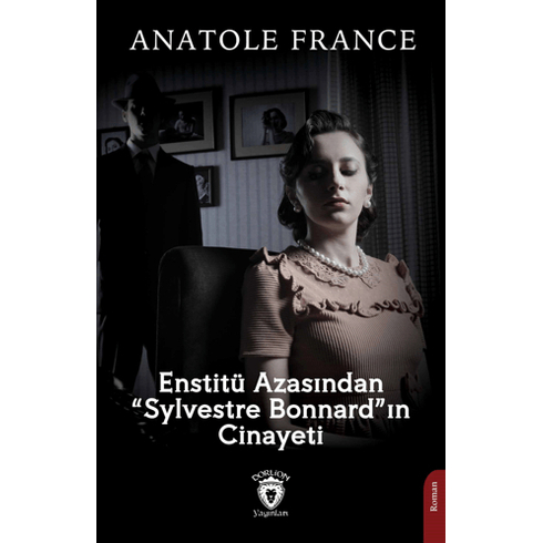 Enstitü Azasından “Sylvestre Bonnard”In Cinayeti Anatole France