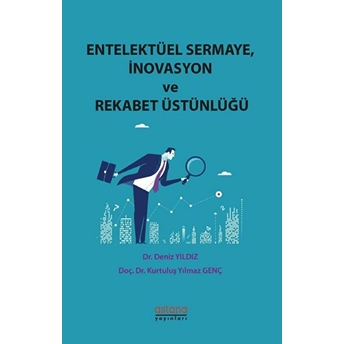 Entelektüel Sermaye Inovasyon Ve Rekabet Üstünlüğü Deniz Yıldız-Kurtuluş Yılmaz Genç