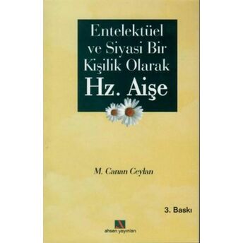 Entellektüel Ve Siyasi Bir Kişilik Olarak Hz. Aişe Meryem Canan Ceylan