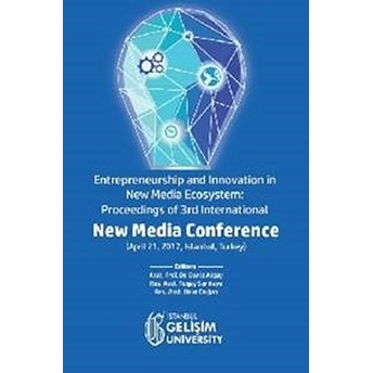 Entrepreneurship And Innovation In New Media Ecosystem: Proceedings Of 3Rd International New Media Conference Kolektif