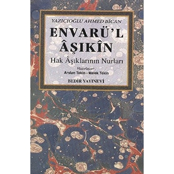 Envarü'l Aşıkin (Hak Aşıklarının Nurları) Yazıcıoğlu Ahmed Bican